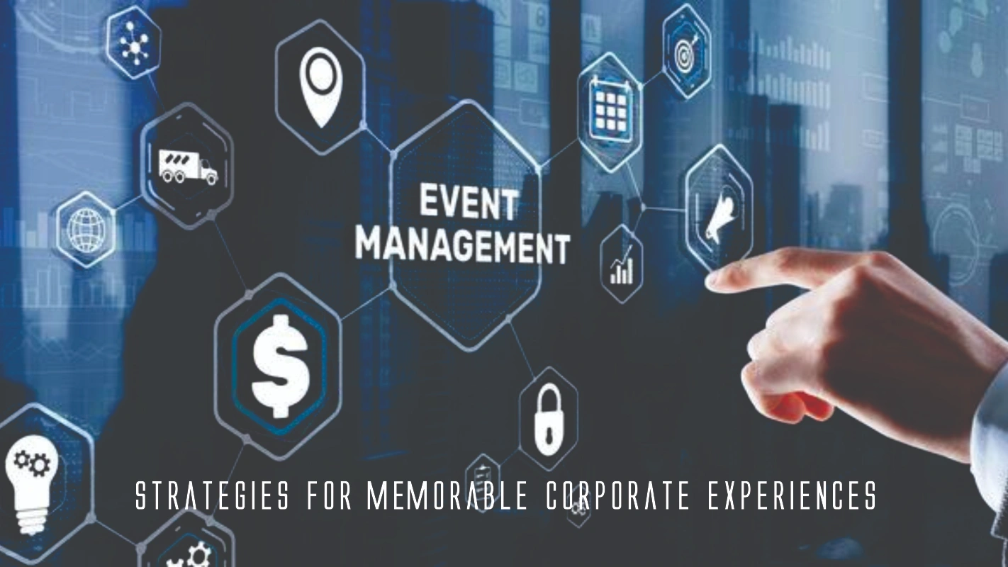 Event Management Corporate Experiences Strategies